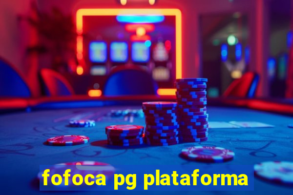 fofoca pg plataforma